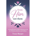 From Him, Not Them: A Young Woman's Guide to Relying on God for Validation, Identity, and Guidance