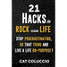 21 Hacks to Rock Your Life: Stop Procrastination, Do That Thing, and Live a Life ON Purpose!