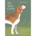 Sit, Stay, Grow: How Dogs Can Help You Worry Less and Walk Into a Better Future