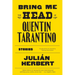 Bring Me the Head of Quentin Tarantino: Stories