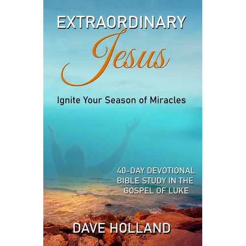 Extraordinary Jesus: Ignite Your Season of Miracles