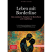 Leben mit Borderline: Der praktische Ratgeber für Betroffene und Angehörige: Ein Selbsthilfebuch zur Bewältigung der Borderline-Persönlichkeitsstörung