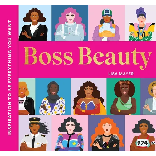 Boss Beauty: Inspiration to Be Everything You Want