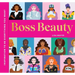 Boss Beauty: Inspiration to Be Everything You Want