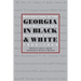 Georgia in Black and White: Explorations in Race Relations of a Southern State, 1865-1950
