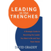 Leading in the Trenches: A Strategic Guide to Becoming the Leader You Want to Be and Your Team Needs