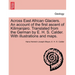 Across East African Glaciers. An account of the first ascent of Kilimanjaro. Translated from the German by E. H. S. Calder. With illustrations and map