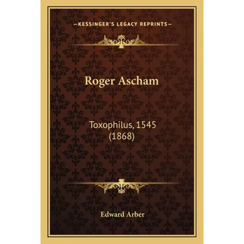 Roger Ascham: Toxophilus, 1545 (1868)