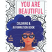 You Are Beautiful: Coloring & Affirmation Book: Relaxation, Encouragement, & Affirmations For Teen Girls: 48 Designs, Measures "8.5 x 11"