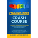 Communications Crash Course: 11 Strategic Conversation Frameworks for Everyday Scenarios to Enhance Your Conversations and Confidence