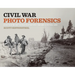 Civil War Photo Forensics: Investigating Battlefield Photographs Through a Critical Lens