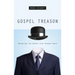 Gospel Treason: Betraying the Gospel with Hidden Idols