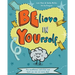 Believe in Yourself (Be You): Mindfulness activities and tools you can use every day