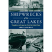 Shipwrecks of the Great Lakes: Tragedies and Legacies from the Inland Seas