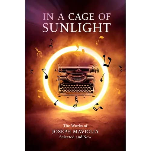 In a Cage of Sunlight: Selected Works Volume 313