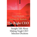 The Right CEO: Straight Talk about Making Tough CEO Selection Decisions