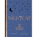 Nightcap: More Than 40 Cocktails to Close Out Any Evening