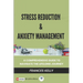 Stress Reduction & Anxiety Management: A Comprehensive Guide to Navigate the Lifelong Journey