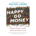 Happy Go Money: Spend Smart, Save Right and Enjoy Life