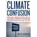 Climate Confusion: How Global Warming Hysteria Leads to Bad Science, Pandering Politicians, and Misguided Policies That Hurt the Poor