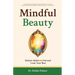 Mindful Beauty: Holistic Habits to Feel and Look Your Best