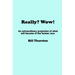 Really? Wow!: An extraordinary projection of what will become of the human race.