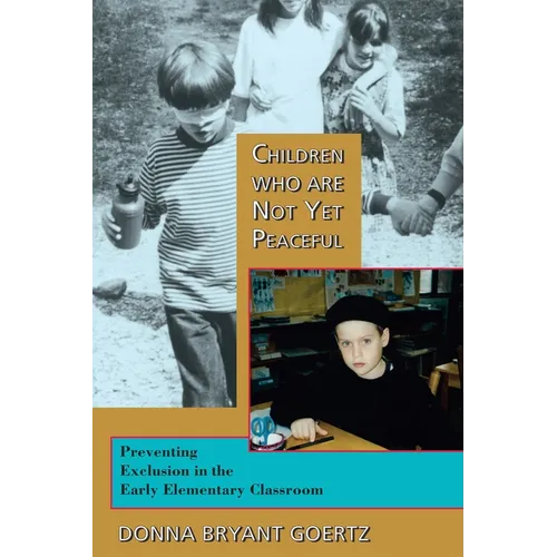 Children Who Are Not Yet Peaceful: Preventing Exclusion in the Early Elementary Classroom