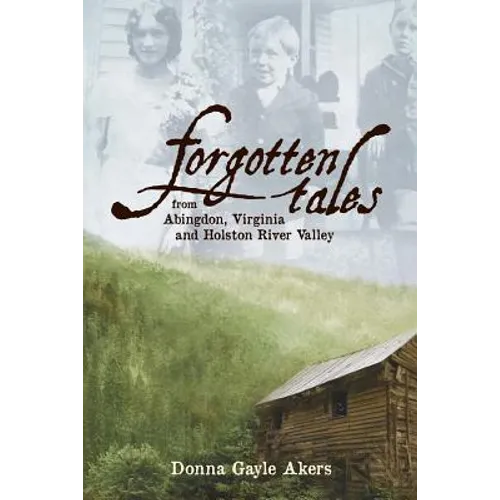 Forgotten Tales from Abingdon, Virginia and the Holston River Valley