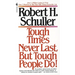 Tough Times Never Last, But Tough People Do!