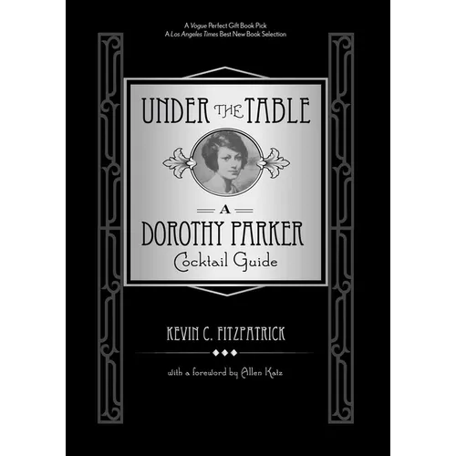 Under the Table: A Dorothy Parker Cocktail Guide