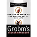 The Groom's Secret Handbook: How Not to Screw Up the Biggest Day of Her Life