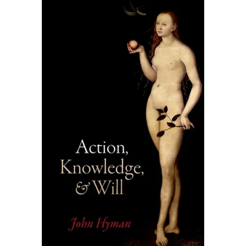 Action, Knowledge, and Will
