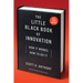 The Little Black Book of Innovation: How It Works, How to Do It