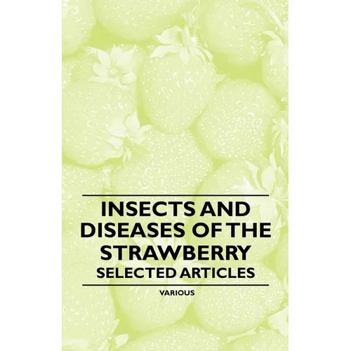 Insects and Diseases of the Strawberry - Selected Articles
