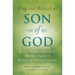 King and Messiah as Son of God: Divine, Human, and Angelic Messianic Figures in Biblical and Related Literature