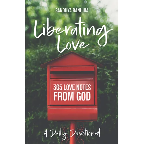 Liberating Love Daily Devotional: 365 Love Notes from God