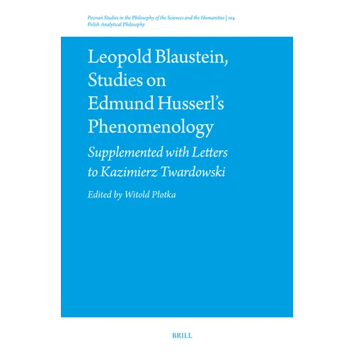 Leopold Blaustein, Studies on Edmund Husserl's Phenomenology: Supplemented with Letters to Kazimierz Twardowski