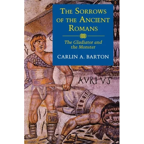 The Sorrows of the Ancient Romans: The Gladiator and the Monster