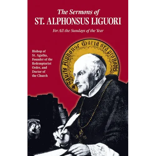 The Sermons of St. Alphonsus: For All the Sundays of the Year