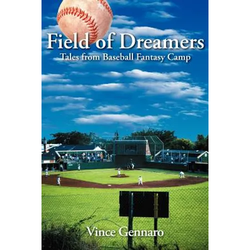 Field of Dreamers: Tales from Baseball Fantasy Camp