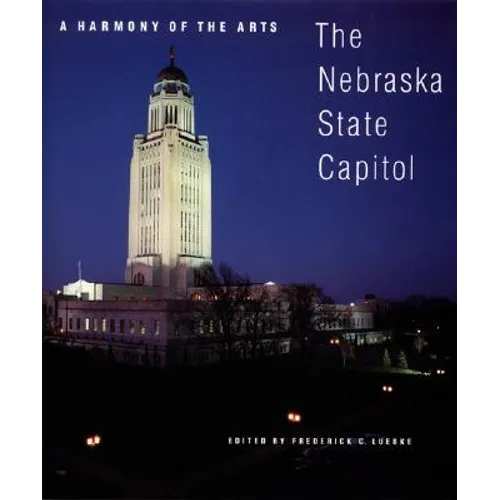 A Harmony of the Arts: The Nebraska State Capitol