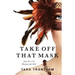 Take Off That Mask: Life Ain't No Masquerade Ball