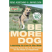 Be More Dog: Learning to Live in the Now