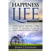Happiness Life: Your Simple Proven 3 Step Guide to Making Radical Self-Improvement Today book