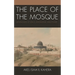 The Place of the Mosque: Genealogies of Space, Knowledge, and Power