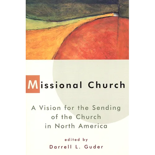 Missional Church: A Vision for the Sending of the Church in North America