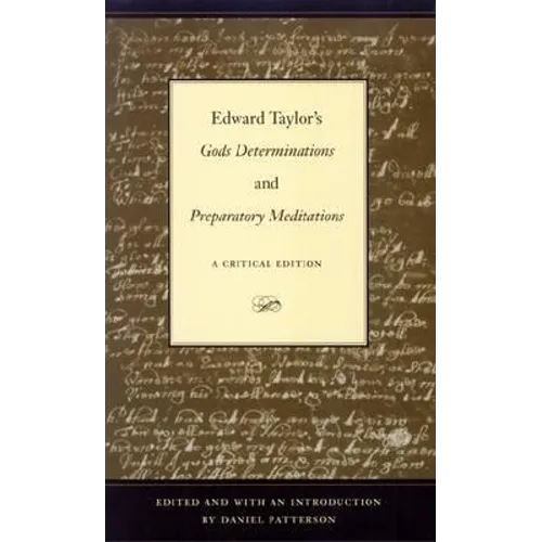 Edward Taylor's Gods Determinations: And, Preparatory Meditations: A Critical Edition