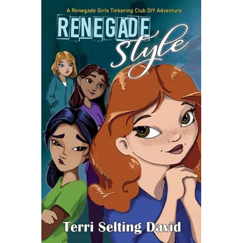 Renegade Style: Book Two of The Renegade Girls Tinkering Club
