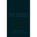 The Occult: The Ultimate Guide for Those Who Would Walk with the Gods