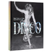 Disco: Music, Movies, and Mania Under the Mirror Ball